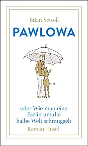 »Pawalowa« oder Wie man eine Eselin um die halbe Welt schmuggelt